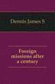 Foreign missions after a century, Dennis James S 