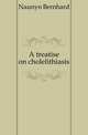 A treatise on cholelithiasis, Naunyn Bernhard 
