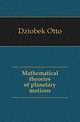 Mathematical theories of planetary motions, Dziobek Otto 
