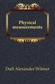 Physical measurements, Duff Alexander Wilmer 