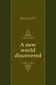 A new world discovered, O. F. Barcus 