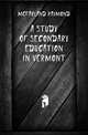 A study of secondary education in Vermont, McFarland Raymond 