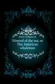 Nimrod of the sea, or The American whaleman, Davis William M. 