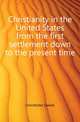 Christianity in the United States from the first settlement down to the present time, Dorchester Daniel 