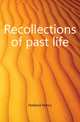 Recollections of past life, Holland Henry 