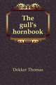 The gull's hornbook, Dekker, Thomas, ca. 1572-1632 