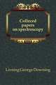 Colleced papers on spectroscopy, Liveing George Downing 