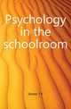 Psychology in the schoolroom, T.F. Dexter 