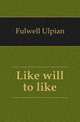 Like will to like, Fulwell Ulpian 