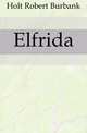 Elfrida, Holt Robert Burbank 