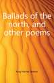 Ballads of the north, and other poems, King Harriet Eleanor 