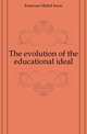 The evolution of the educational ideal, Emerson Mabel Irene 