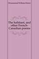 The habitant, and other French-Canadian poems, Drummond William Henry 