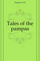 Tales of the pampas, Hudson, W. H. 