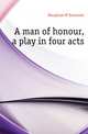A man of honour, a play in four acts, Maugham W. Somerset 