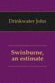 Swinburne, an estimate, Drinkwater John 