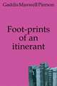 Foot-prints of an itinerant, Gaddis Maxwell Pierson 