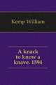 A knack to know a knave. 1594, Kemp William 