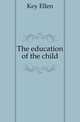 The education of the child, Key Ellen 