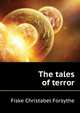 The tales of terror ..., Fiske Christabel Forsythe 