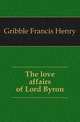 The love affairs of Lord Byron, Gribble Francis Henry 