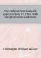 The Federal farm loan act, approved July 17, 1916 ... with marginal notes and index, Flannagan William Walker 