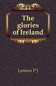 The glories of Ireland, Lennox P J 