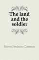 The land and the soldier, Howe Frederic Clemson 