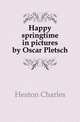 Happy springtime in pictures by Oscar Pletsch, Heaton Charles 