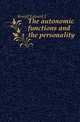 The autonomic functions and the personality, Edward J. Kempf 