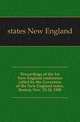 Proceedings of the 1st New England conference called by the Governors of the New England states, Boston, Nov. 23-24, 1908, states New England 
