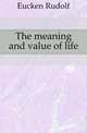 The meaning and value of life, Eucken Rudolf 