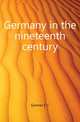 Germany in the nineteenth century, E.C. Gonner 