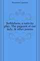 Bethlehem, a nativity play, The pageant of our lady, & other poems, Housman Laurence 