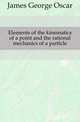 Elements of the kinematics of a point and the rational mechanics of a particle, James George Oscar 