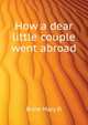 How "a dear little couple" went abroad, Brine Mary D. 