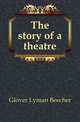 The story of a theatre, Glover Lyman Beecher 