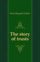 The story of trusts, Hirst Margaret Esther 