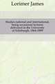 Studies national and international, being occasional lectures delivered in the University of Edinburgh, 1864-1889, Lorimer, James 