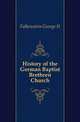History of the German Baptist Brethren Church, Falkenstein George N 