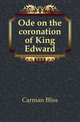Ode on the coronation of King Edward, Carman Bliss 