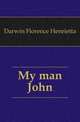 My man John, Darwin Florence Henrietta 