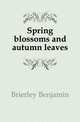 Spring blossoms and autumn leaves, Brierley Benjamin 