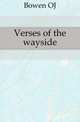 Verses of the wayside, O.J. Bowen 