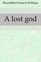 A lost god, Bourdillon Francis William 
