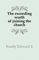 The exceeding worth of joining the church, Keedy Edward E. 