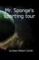 Mr. Sponge's sporting tour, Surtees Robert Smith 