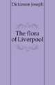 The flora of Liverpool, Dickinson Joseph 