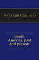 South America, past and present, Bollo Luis Cincinato 