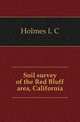 Soil survey of the Red Bluff area, California, Holmes L. C. 